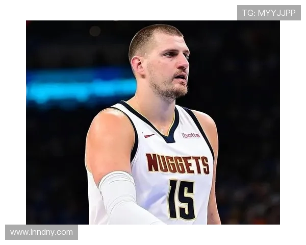尼古拉约基奇：从塞尔维亚小镇到NBA巨星的传奇之路